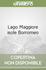 Lago Maggiore isole Borromeo libro