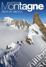 Alpi in cresta. Con Carta geografica ripiegata libro