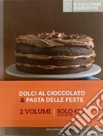 Il Cucchiaio d'Argento. Dolci al cioccolato-Paste delle feste libro