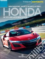 Honda. Da Soichiro ai giorni nostri. Innovazione, sport e modelli iconici libro