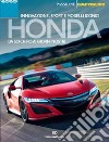 Honda. Da Soichiro ai giorni nostri. Innovazione, sport e modelli iconici libro