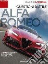 Alfa Romeo. Questioni di stile. 110 anni di design della casa del biscione libro