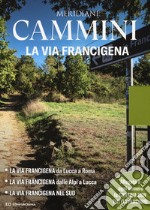 Cammini: La via Francigena. Con Carta geografica ripiegata libro