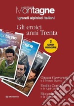 Grandi alpinisti italiani. Gli eroici anni trenta libro