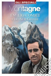 Emilio Comici e le Alpi Giulie