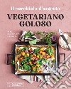 Il Cucchiaio d'Argento. Vegetariano goloso. Basi, preparazioni, ricette. Ediz. a colori libro