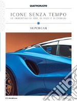 Quattroruote. Icone senza tempo. Le immortali di ieri, di oggi e di domani. Supercar. Vol. 3 libro