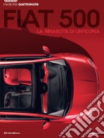 Fiat 500. La nascita di un'icona. Passione Quattroruote libro