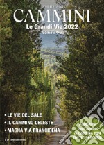 Cammini 2022. Le grandi vie. Ediz. a colori. Con cartine di tutti i percorsi. Vol. 4-6: Le vie del sale-Il cammino celeste-Magna via francigena