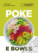 Il Cucchiaio d'Argento. Poke e bowls 80 ricette per volersi bene libro