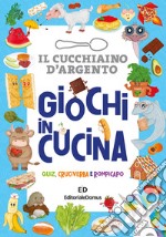 Giochi in cucina. Quiz, cruciverba e rompicapo. Il cucchiaio d'argento libro