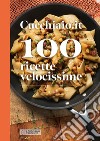 Cucchiaio.it 100 ricette velocissime libro