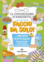 Faccio da solo! Il metodo Montessori libro