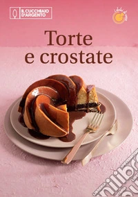Il Cucchiaio d'Argento. Dolci di casa. Vol. 1: Torte, crostate libro