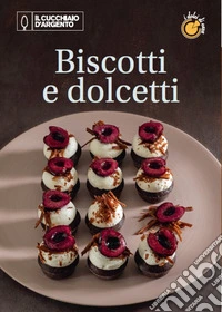 Il Cucchiaio d'Argento. Dolci di casa. Vol. 3: Biscotti e dolcetti libro