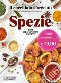 Il Cucchiaio d'Argento. Spezie libro