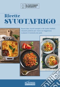 Ricette svuotafrigo. No stress in cucina. Vol. 1 libro