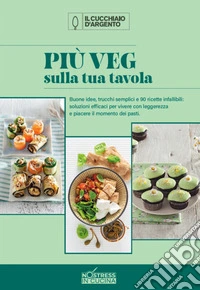 Più veg sulla tua tavola. No stress. Vol. 3 libro