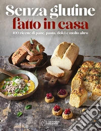 Senza glutine. Fatto in casa libro
