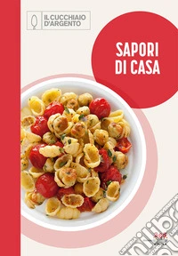 Sapori di casa. 365 giorni a tavola. Vol. 1 libro