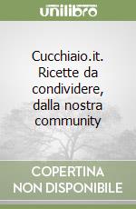 Cucchiaio.it. Ricette da condividere libro