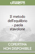 Il metodo dell'equilibrio - paola stavolone libro