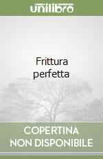 Frittura perfetta
