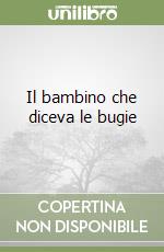 Il bambino che diceva le bugie libro