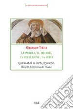 La parola, il potere, la reclusione, la beffa. Quattro studi su Dante, Boccaccio, Manetti, Lorenzino de' Medici libro