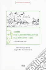 Aspetti dell'ulissismo intellettuale dall'ottocento ad oggi. Atti del Convegno di studi (Ragusa Ibla 20-21 ottobre 2016) libro