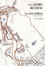 PhD_Kore review (2018). Vol. 9: La città diffusa. Special issue libro