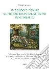 Un soldo di senno al prezzo di un salatissimo pentimento. Ediz. italiana e inglese libro