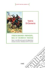 Strenuissimus princeps, rex et dominus noster. Figure e temi della prima guerra di indipendenza scozzese tra storia e letteratura (XIV-XV secolo) libro