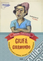 Giufà giramondo. Antologia di cunti in italiano, toscano, inglese e siciliano libro