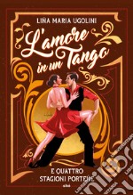 L'amore in un tango e quattro stagioni porteñe libro