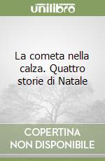 La cometa nella calza. Quattro storie di Natale libro