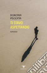 Ti stavo aspettando libro