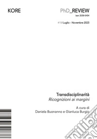 PhD_Kore review (2023). Vol. 19: Transdisciplinarità. Ricognizioni ai margini libro