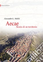 Aecae. Storia di un territorio libro