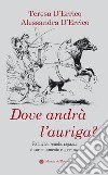 Dove andrà l'auriga? Famiglia, scuola, ragazzi: disorientamento e speranze libro