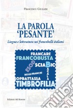 La parola «pesante». Lingua e letteratura nei francobolli italiani libro