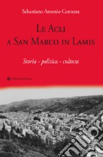 Le Acli a San Marco in Lamis. Storia - politica - cultura