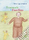 Temistocle e Fiorellino libro di Capece Masiello Elvira