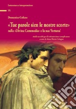 «Tue parole sien le nostre scorte» sulla «Divina Commedia» e la sua «fortuna». Studi raccolti per il settantesimo compleanno libro