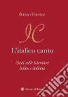 L'italico canto. Studi sulle letterature latina e italiana libro di Fuiano Remo