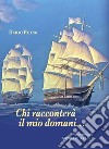 Chi racconterà il mio domani... libro