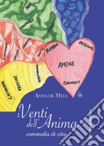 I venti dell'anima. Commedia di vita libro