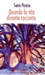 Quando la vita diventa racconto libro