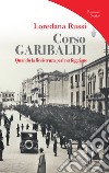 Corso Garibaldi. Quando la Resistenza parlava foggiano libro