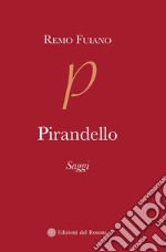 Pirandello. Saggi (1973-1975) libro